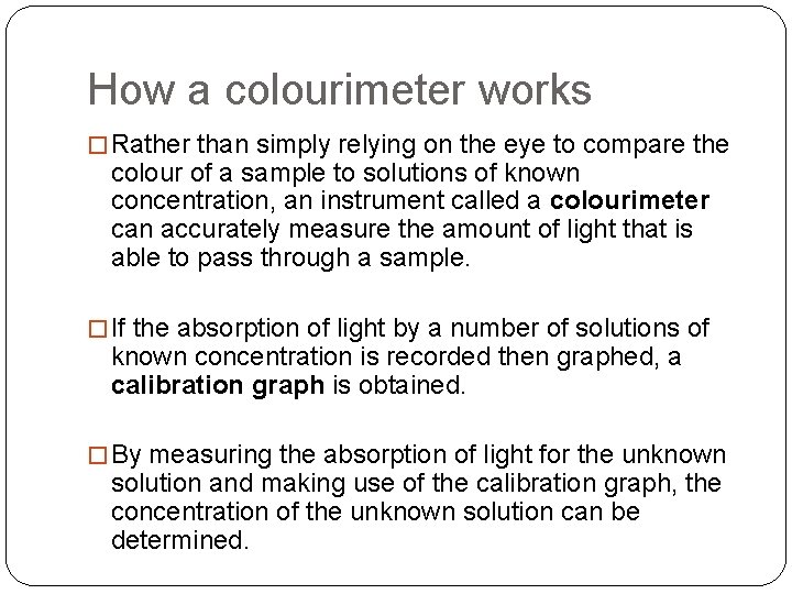 How a colourimeter works � Rather than simply relying on the eye to compare