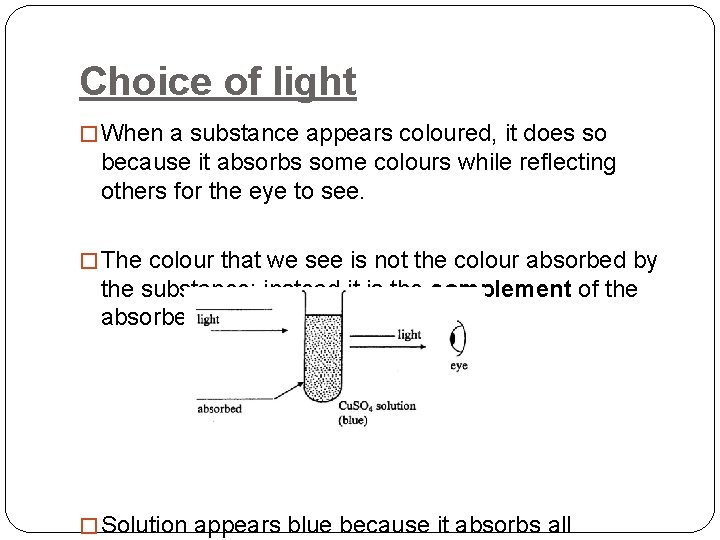Choice of light � When a substance appears coloured, it does so because it