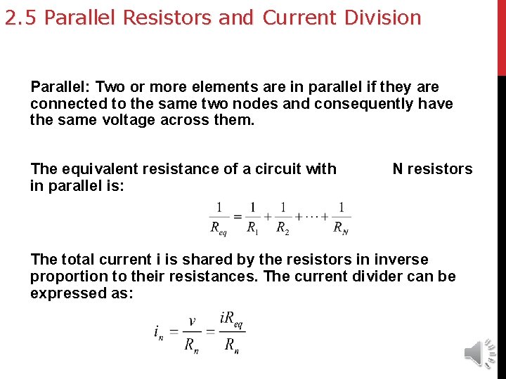 2. 5 Parallel Resistors and Current Division Parallel: Two or more elements are in
