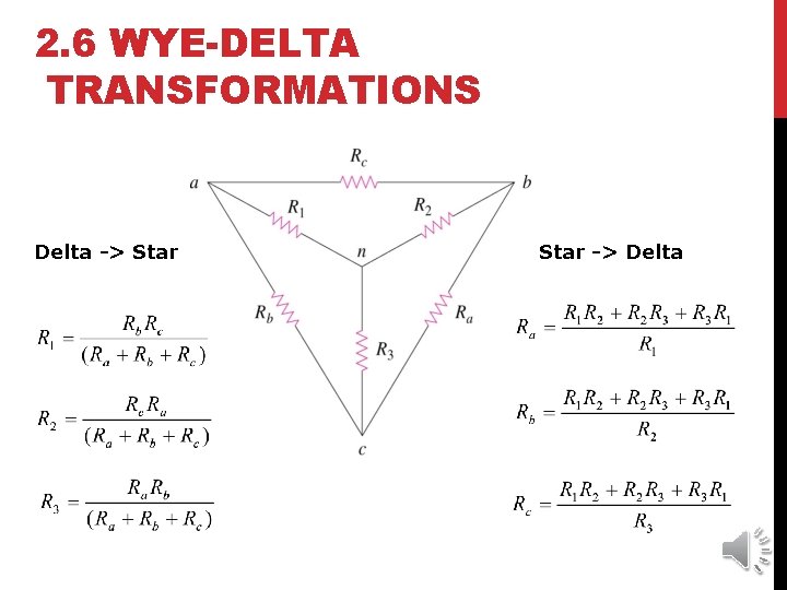 2. 6 WYE-DELTA TRANSFORMATIONS Delta -> Star -> Delta 