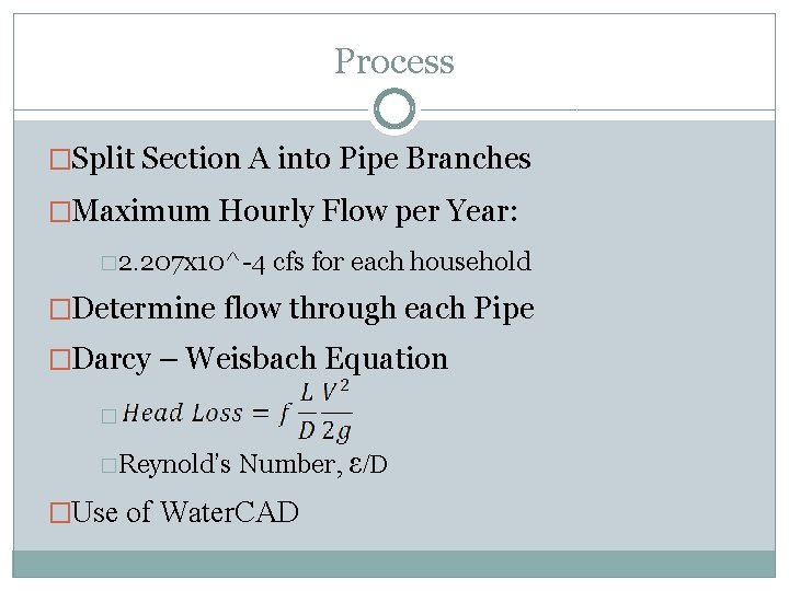 Process �Split Section A into Pipe Branches �Maximum Hourly Flow per Year: � 2.