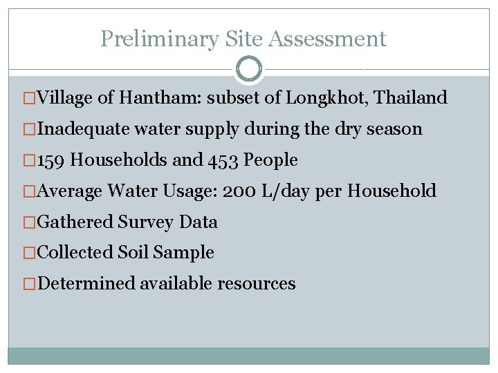 Preliminary Site Assessment �Village of Hantham: subset of Longkhot, Thailand �Inadequate water supply during