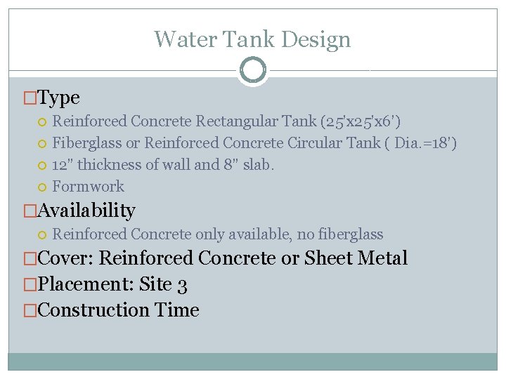 Water Tank Design �Type Reinforced Concrete Rectangular Tank (25’x 6’) Fiberglass or Reinforced Concrete
