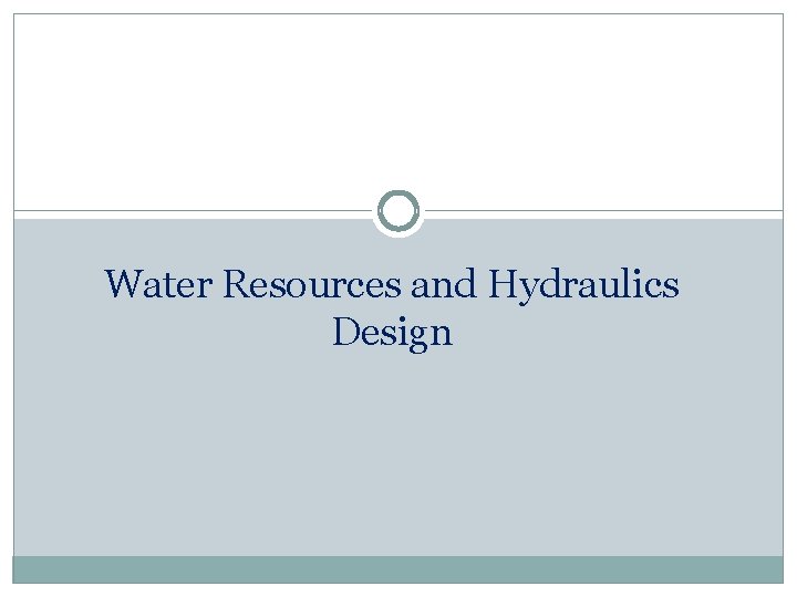 Water Resources and Hydraulics Design 