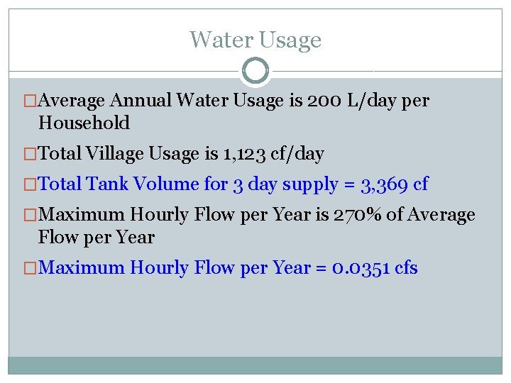 Water Usage �Average Annual Water Usage is 200 L/day per Household �Total Village Usage