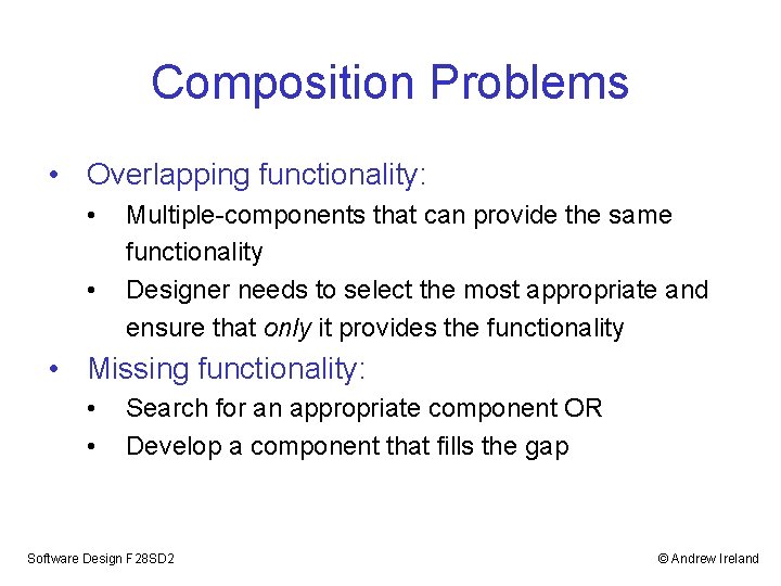 Composition Problems • Overlapping functionality: • • Multiple-components that can provide the same functionality Composition Problems • Overlapping functionality: • • Multiple-components that can provide the same functionality
