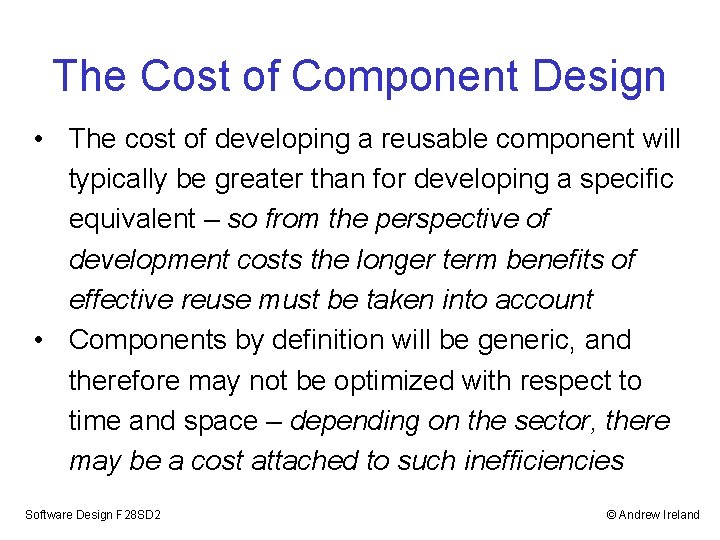 The Cost of Component Design • The cost of developing a reusable component will The Cost of Component Design • The cost of developing a reusable component will