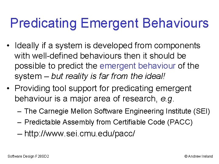 Predicating Emergent Behaviours • Ideally if a system is developed from components with well-defined Predicating Emergent Behaviours • Ideally if a system is developed from components with well-defined