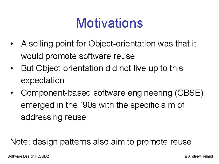 Motivations • A selling point for Object-orientation was that it would promote software reuse Motivations • A selling point for Object-orientation was that it would promote software reuse