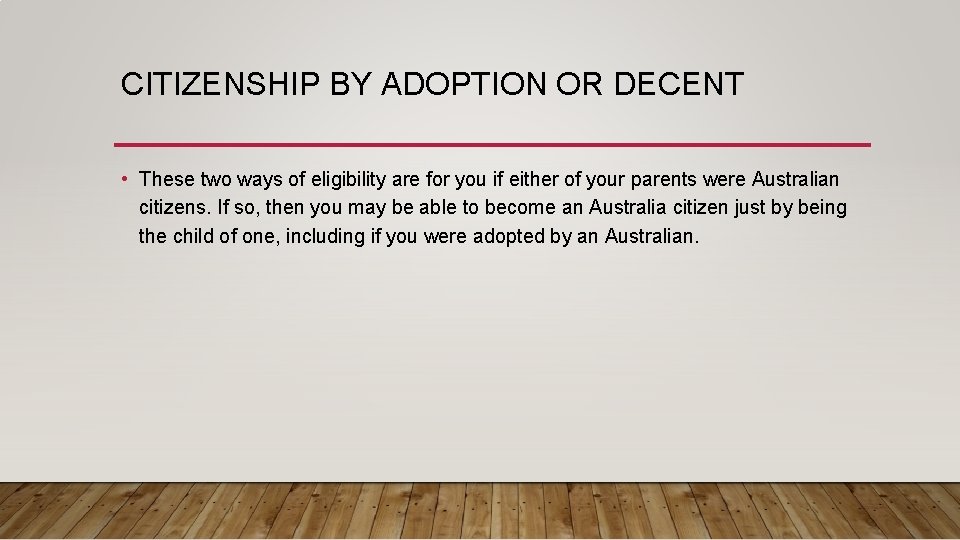 CITIZENSHIP BY ADOPTION OR DECENT • These two ways of eligibility are for you