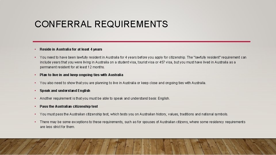 CONFERRAL REQUIREMENTS • Reside in Australia for at least 4 years • You need