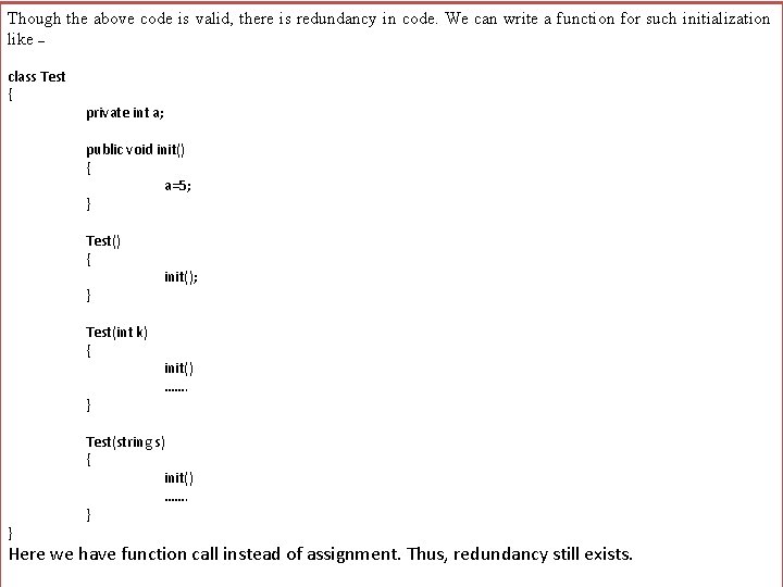 Though the above code is valid, there is redundancy in code. We can write Though the above code is valid, there is redundancy in code. We can write