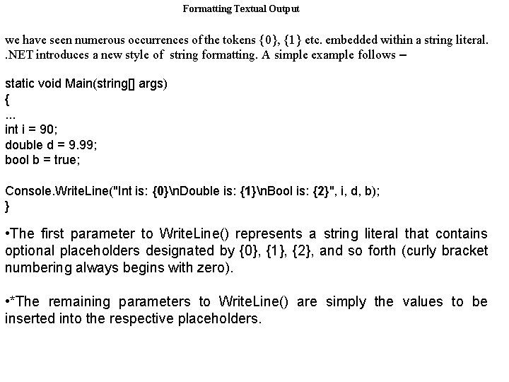 Formatting Textual Output we have seen numerous occurrences of the tokens {0}, {1} etc. Formatting Textual Output we have seen numerous occurrences of the tokens {0}, {1} etc.