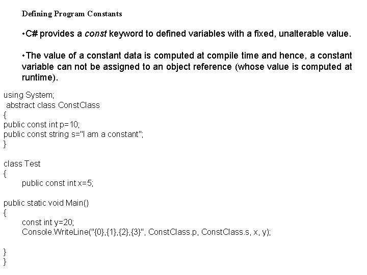 Defining Program Constants • C# provides a const keyword to defined variables with a Defining Program Constants • C# provides a const keyword to defined variables with a