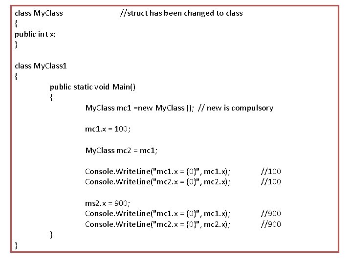 class My. Class { public int x; } //struct has been changed to class class My. Class { public int x; } //struct has been changed to class