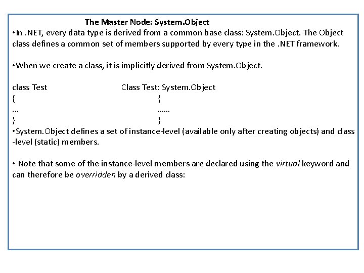 The Master Node: System. Object • In. NET, every data type is derived from The Master Node: System. Object • In. NET, every data type is derived from
