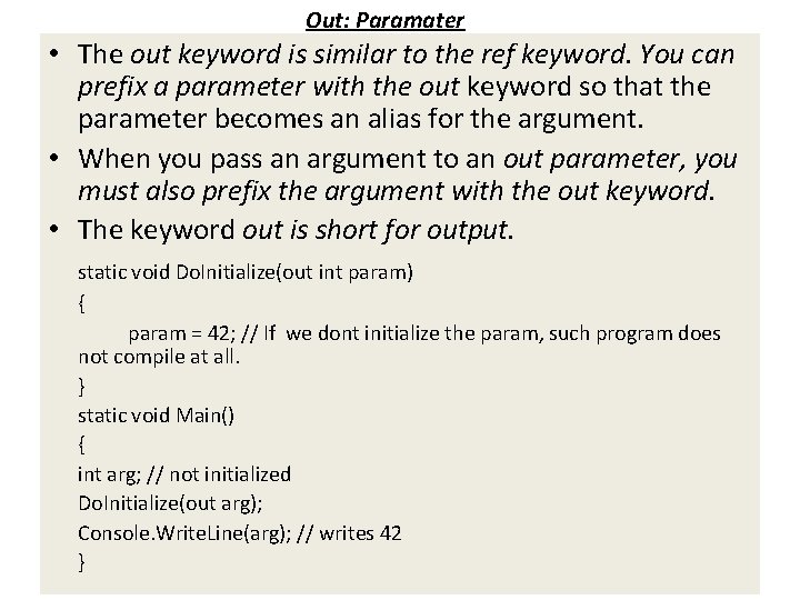 Out: Paramater • The out keyword is similar to the ref keyword. You can Out: Paramater • The out keyword is similar to the ref keyword. You can