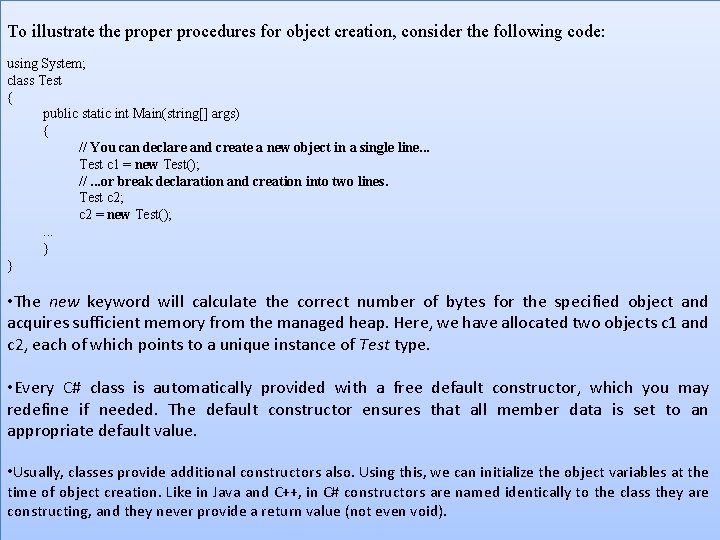 To illustrate the proper procedures for object creation, consider the following code: using System; To illustrate the proper procedures for object creation, consider the following code: using System;