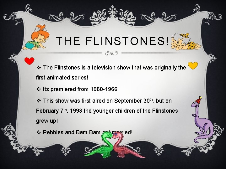 THE FLINSTONES! v The Flinstones is a television show that was originally the first