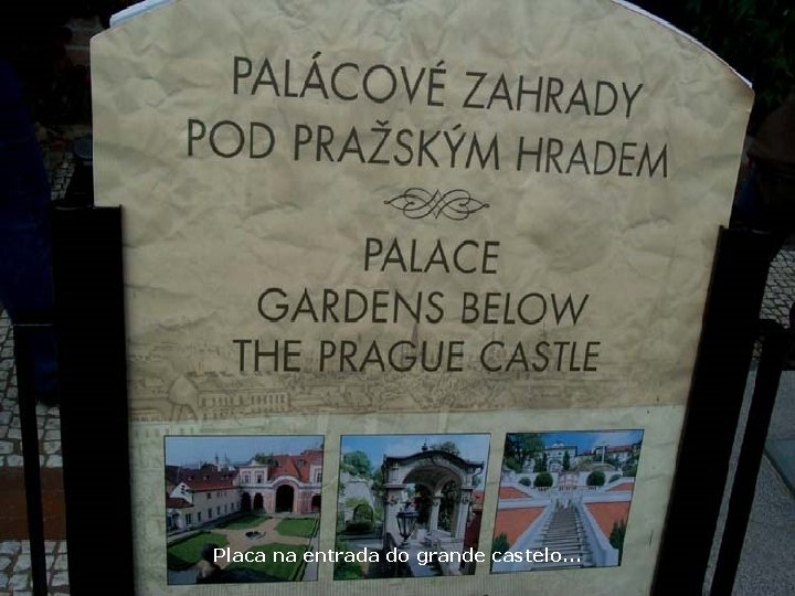 Placa na entrada do grande castelo. . . 