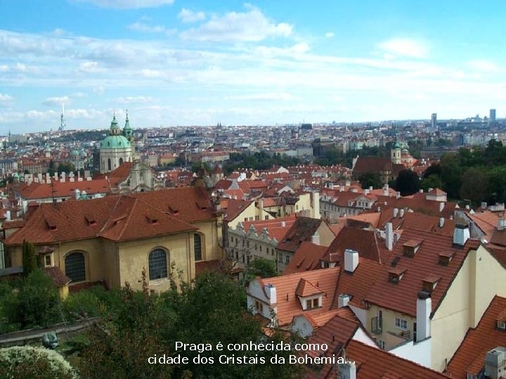 Praga é conhecida como cidade dos Cristais da Bohemia. . . 