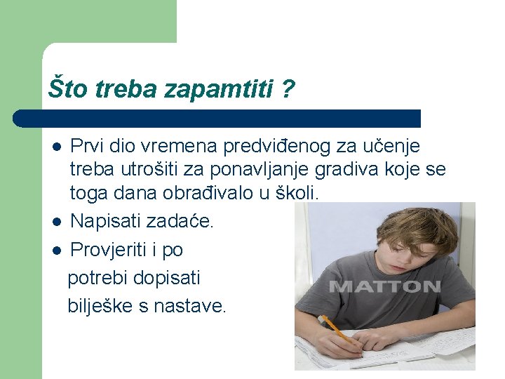 Što treba zapamtiti ? Prvi dio vremena predviđenog za učenje treba utrošiti za ponavljanje