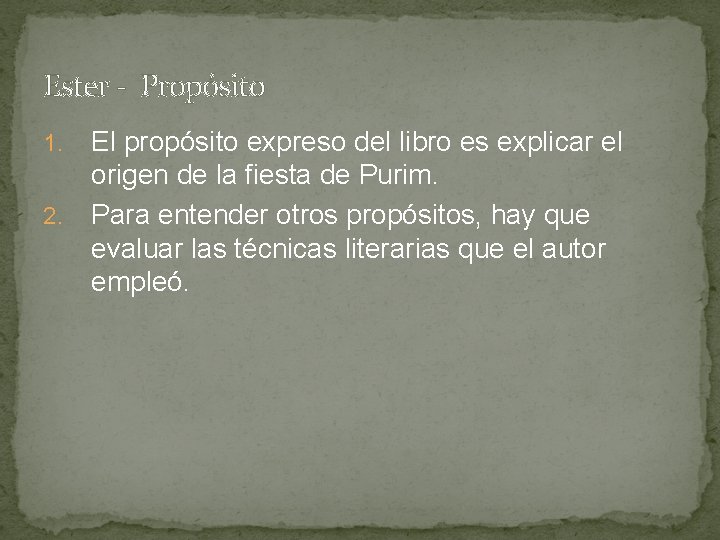 Ester - Propósito El propósito expreso del libro es explicar el origen de la