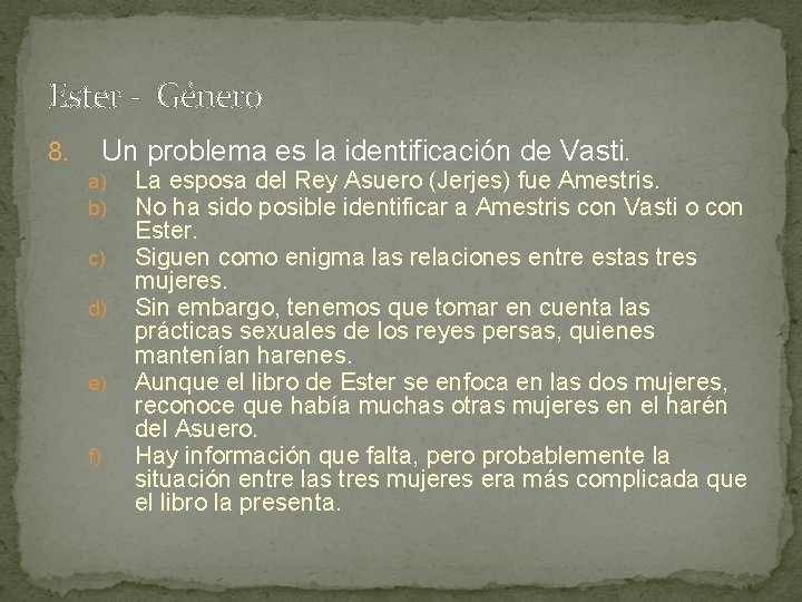 Ester - Género Un problema es la identificación de Vasti. 8. a) b) c)