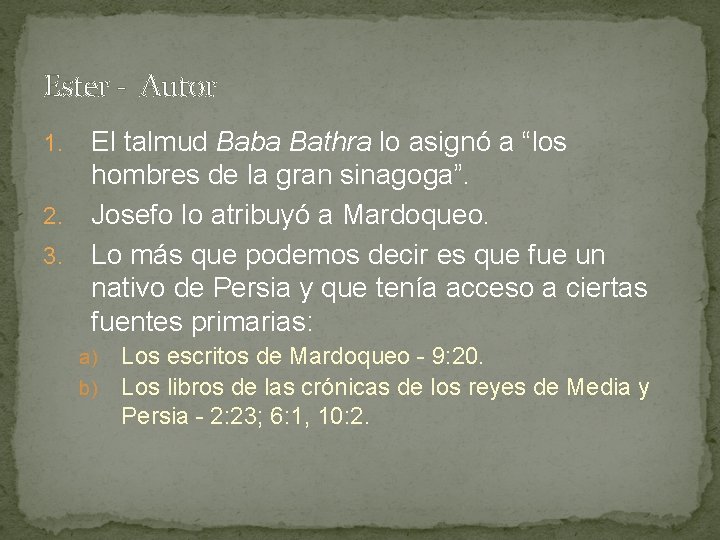 Ester - Autor El talmud Baba Bathra lo asignó a “los hombres de la