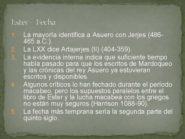 Ester - Fecha 1. 2. 3. 4. 5. La mayoría identifica a Asuero con