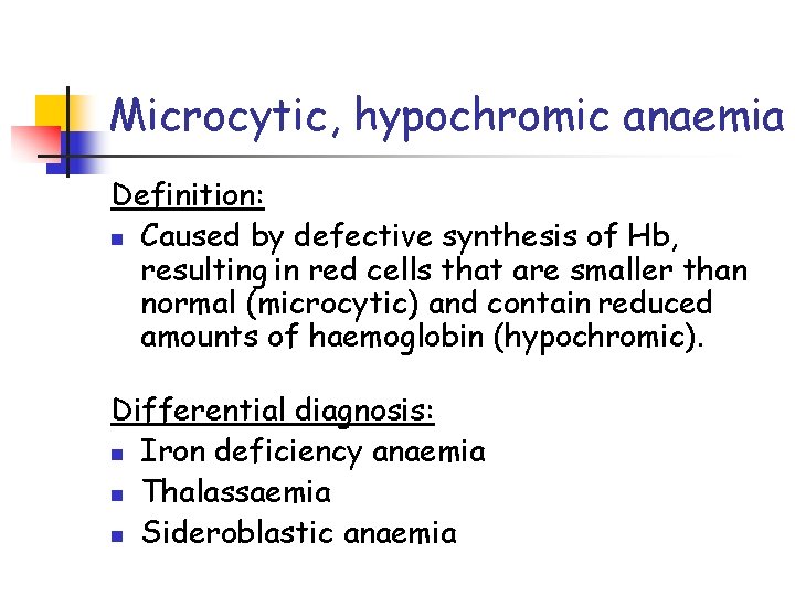 Microcytic, hypochromic anaemia Definition: n Caused by defective synthesis of Hb, resulting in red