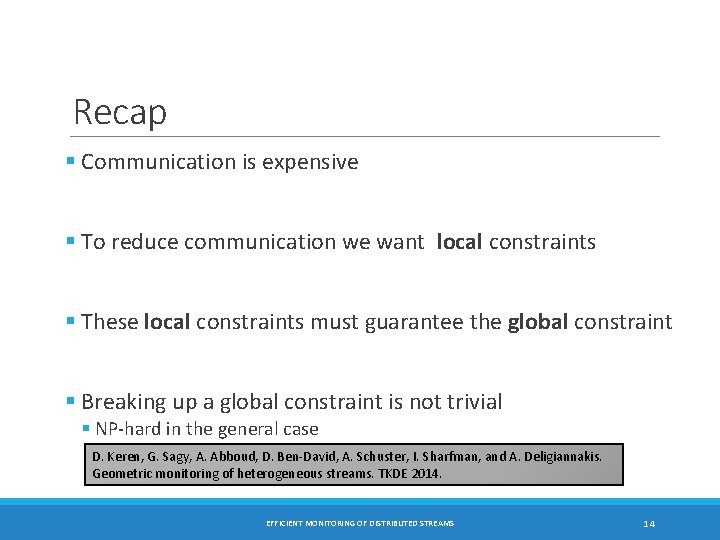 Recap § Communication is expensive § To reduce communication we want local constraints §