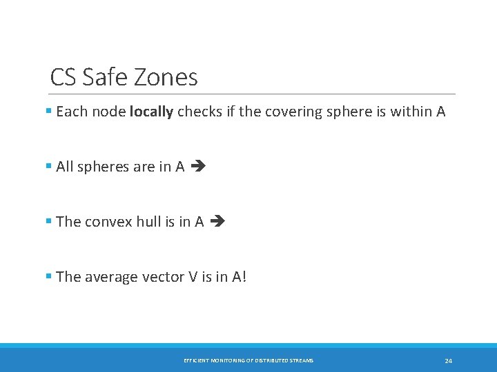 CS Safe Zones § Each node locally checks if the covering sphere is within