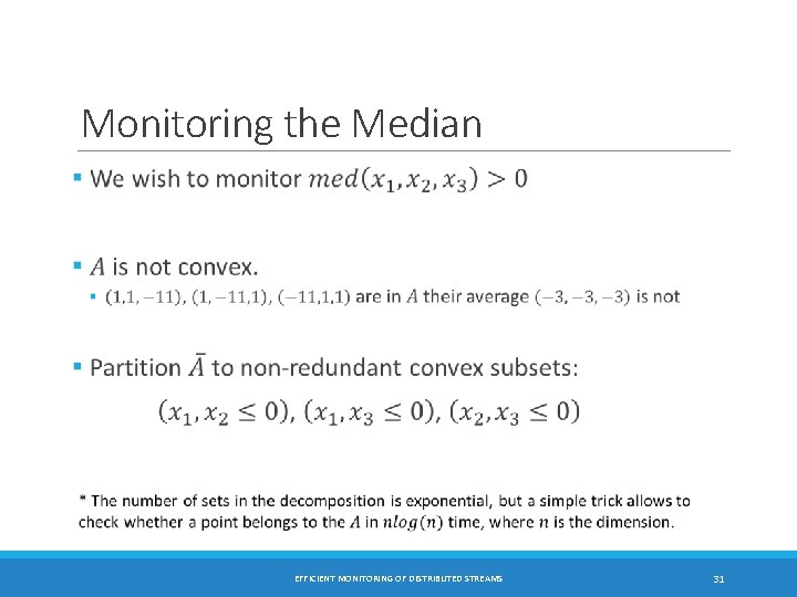 Monitoring the Median EFFICIENT MONITORING OF DISTRIBUTED STREAMS 31 