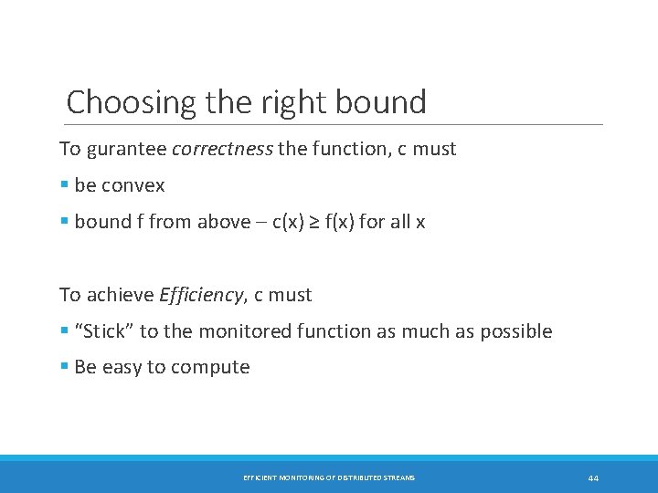 Choosing the right bound To gurantee correctness the function, c must § be convex
