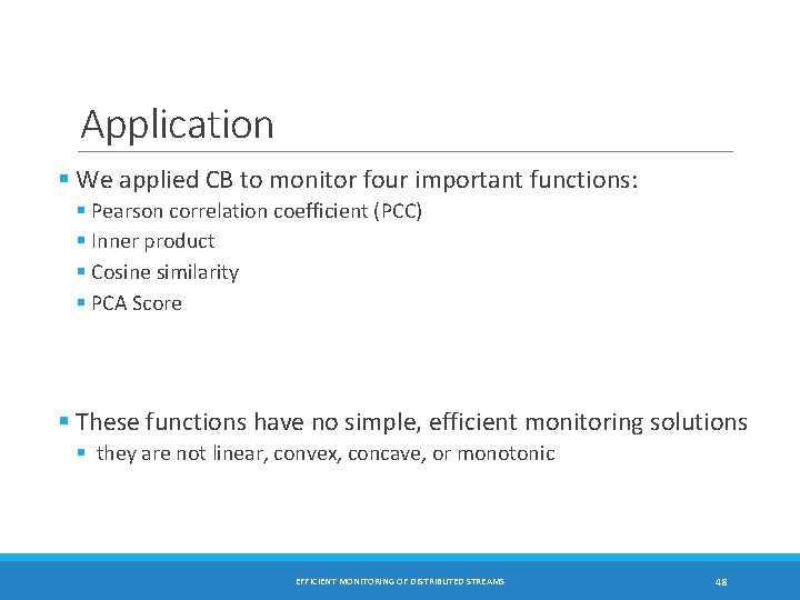 Application § We applied CB to monitor four important functions: § Pearson correlation coefficient