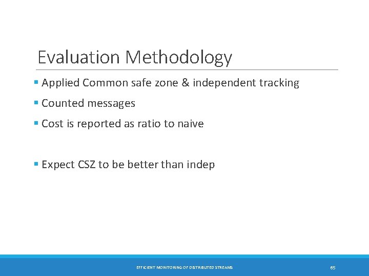 Evaluation Methodology § Applied Common safe zone & independent tracking § Counted messages §