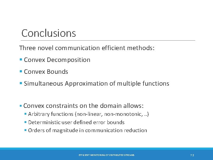 Conclusions Three novel communication efficient methods: § Convex Decomposition § Convex Bounds § Simultaneous