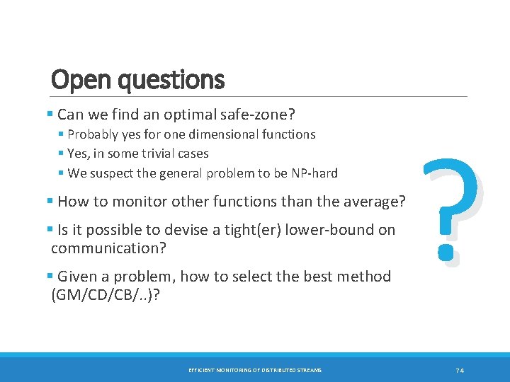 Open questions § Can we find an optimal safe-zone? § Probably yes for one