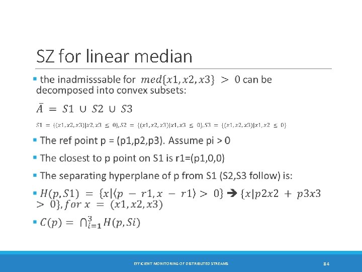 SZ for linear median EFFICIENT MONITORING OF DISTRIBUTED STREAMS 84 