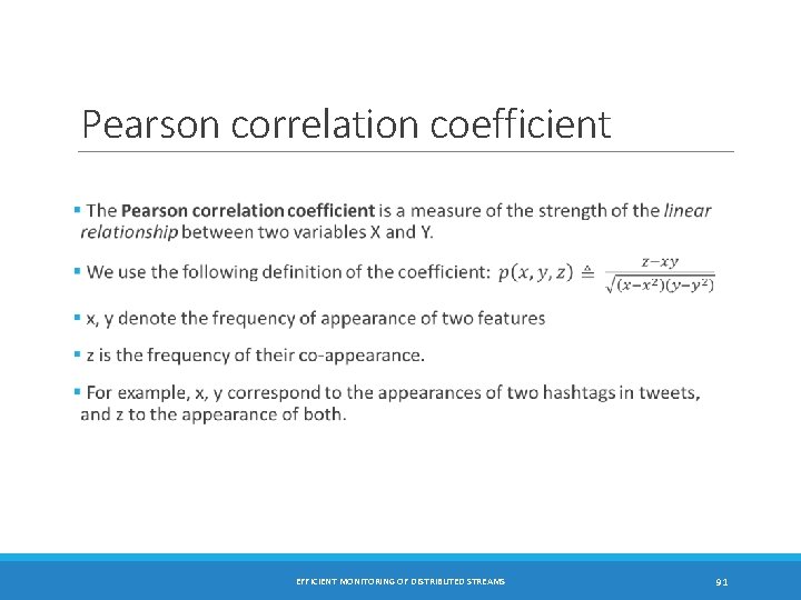 Pearson correlation coefficient EFFICIENT MONITORING OF DISTRIBUTED STREAMS 91 