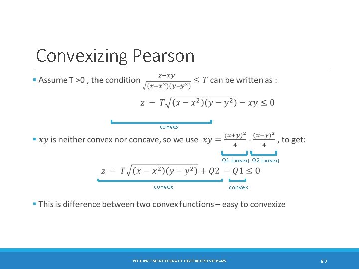 Convexizing Pearson convex Q 1 (convex) Q 2 (convex) convex EFFICIENT MONITORING OF DISTRIBUTED
