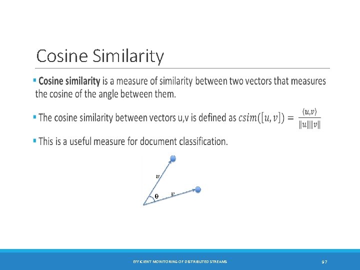 Cosine Similarity EFFICIENT MONITORING OF DISTRIBUTED STREAMS 97 