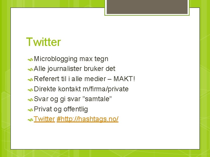 Twitter Microblogging max tegn Alle journalister bruker det Referert til i alle medier –