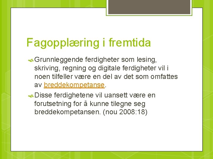 Fagopplæring i fremtida Grunnleggende ferdigheter som lesing, skriving, regning og digitale ferdigheter vil i