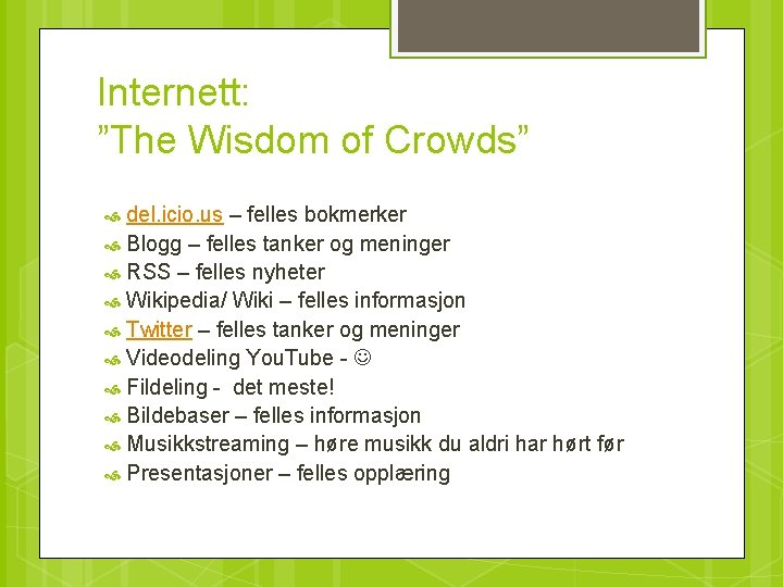 Internett: ”The Wisdom of Crowds” del. icio. us – felles bokmerker Blogg – felles