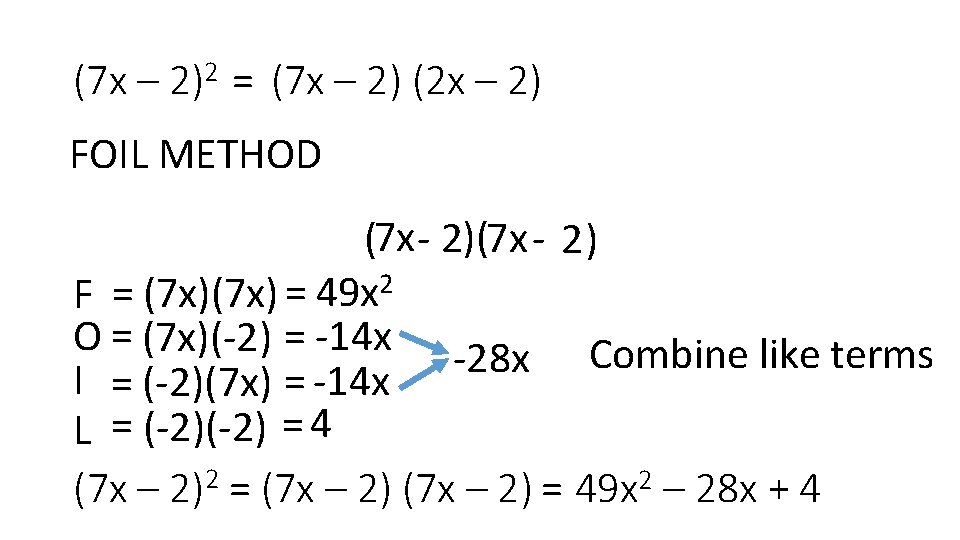 (7 x – 2)2 = (7 x – 2) (2 x – 2) FOIL