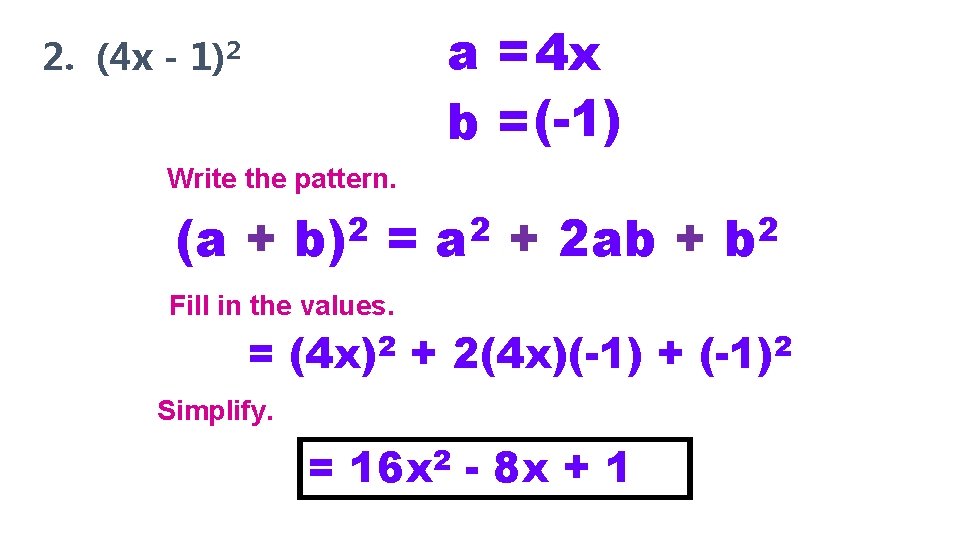 a = 4 x b = (-1) 2. (4 x - 1)2 Write the