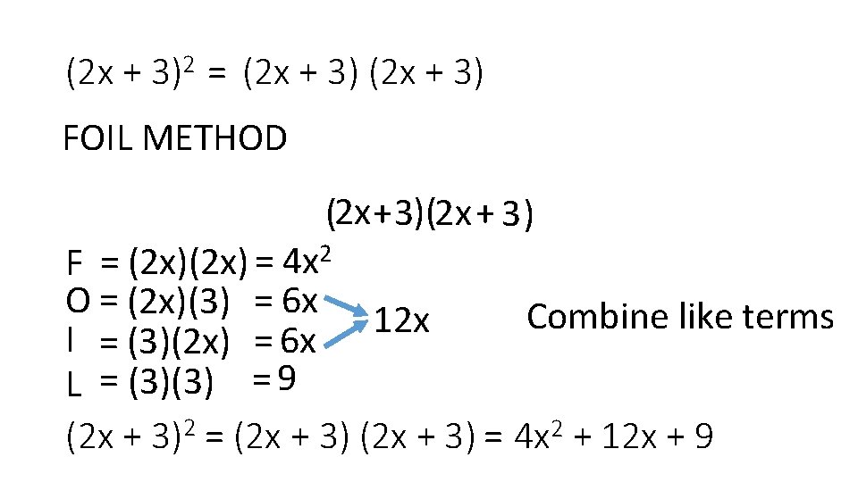 (2 x + 3)2 = (2 x + 3) FOIL METHOD (2 x +3)(2