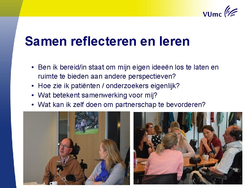 Samen reflecteren en leren • Ben ik bereid/in staat om mijn eigen ideeën los